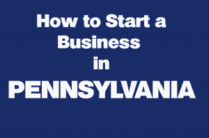 how to start a business in Pennsylvania